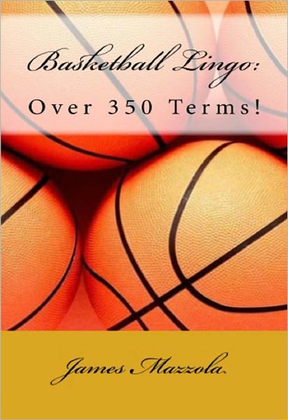 Basketball Lingo: Over 350 Terms!