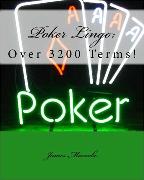 Poker Lingo: Over 3200 Terms!