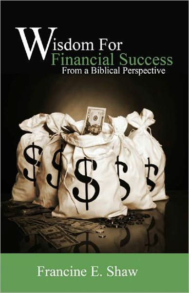 Wisdom for Financial Success, from a Biblical Prospective