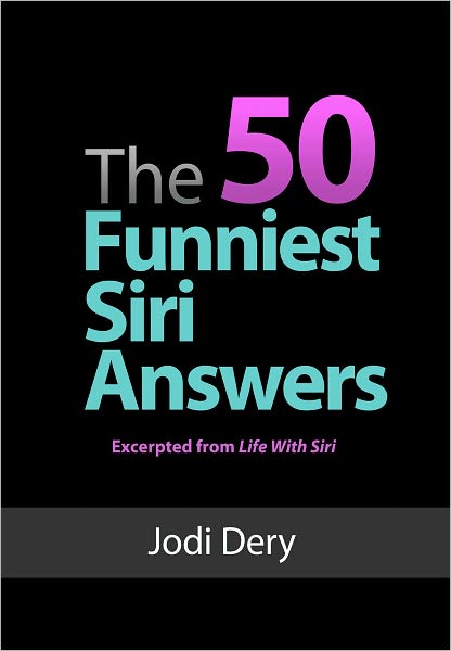 The 50 Funniest Siri Answers