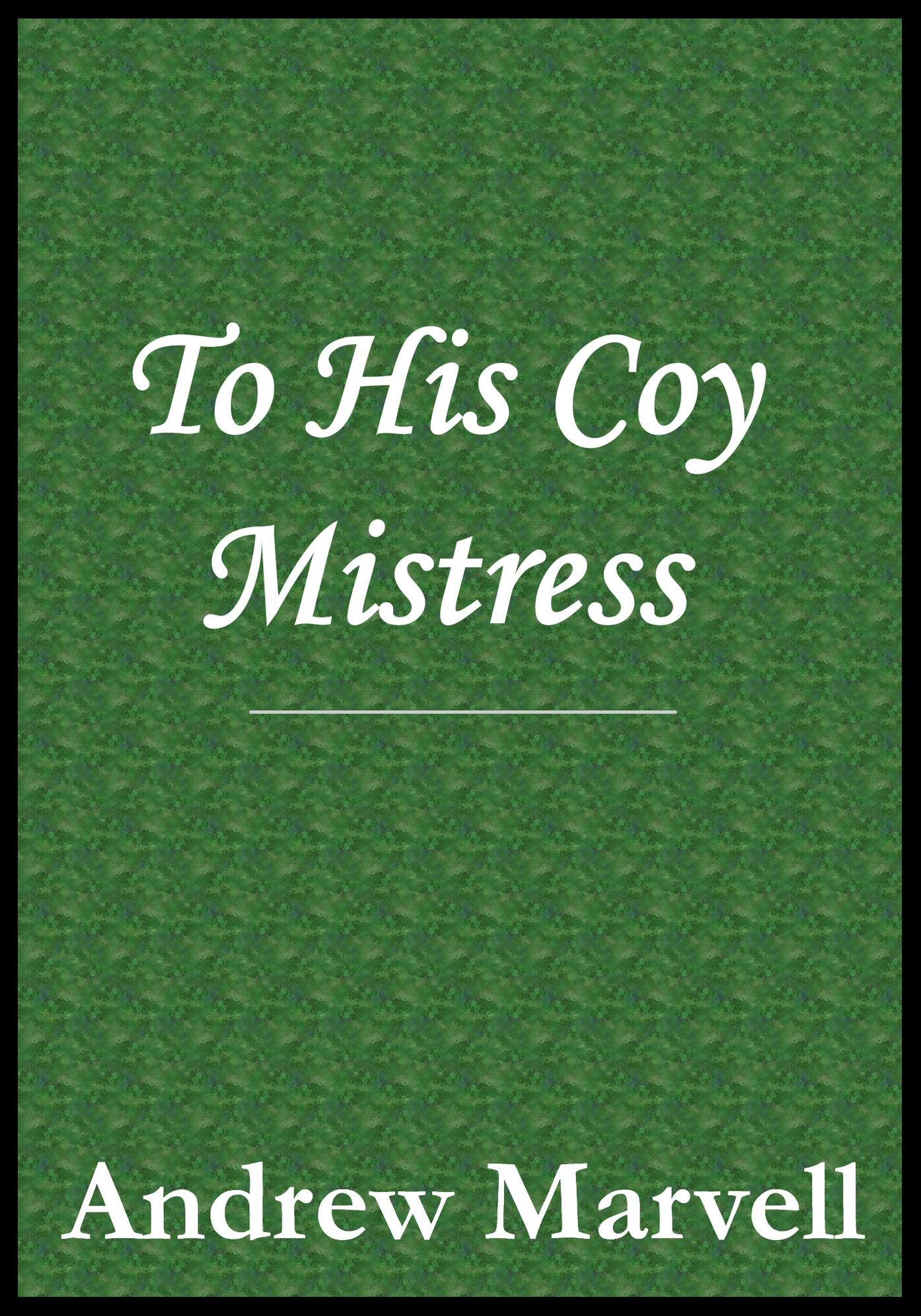 To His Coy Mistress