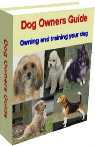 eBook about Dog Owners Guide - A MUST-HAVE if you own or plan to own a dog...