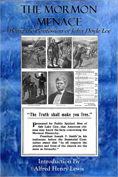 The Mormon Menace Being; The Confession Of John Doyle Lee (Illustrated)