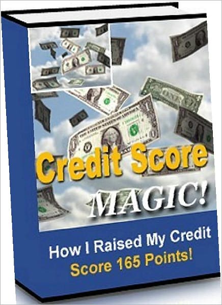 Credit Score Magic eBook - How I Raised My Credit Score 165 Points in 3 Months ..