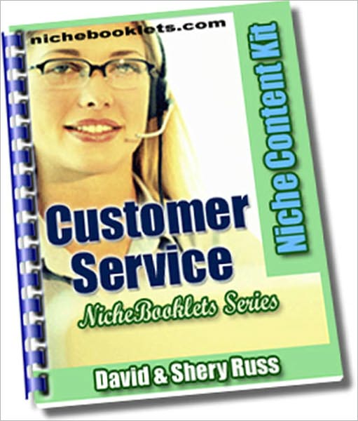 Customer Service: This NicheBooklet™ shows you how to: avoid saying the N-word and retain customers, deal with a complaining customer, create a client-friendly environment, be happy and increase your profits, entertain customers, and more...