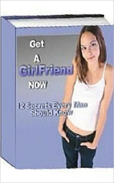 eBook about Get a Girl Friend Now - Want a girlfriend?