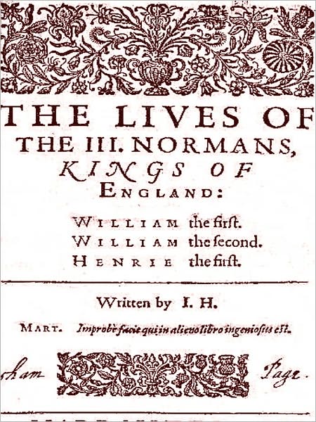 The Lives of the III Normans, Kings of England: William the First, William the Second, Henrie the First [Illustrated]