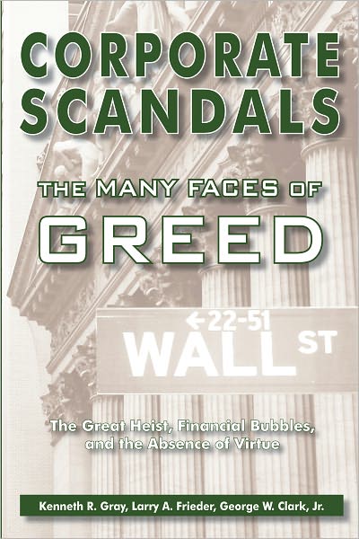 Corporate Scandals: The Many Faces of Greed