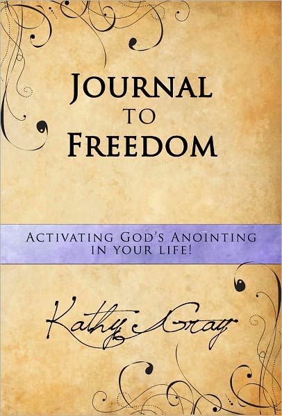 Journal to Freedom: Activate God's Anointing in Your Life!