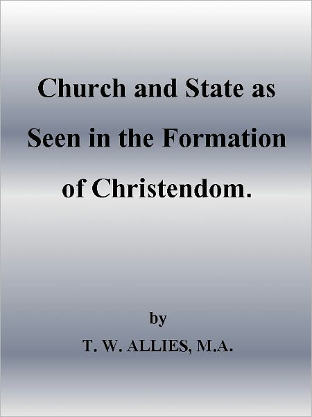 Church and State as Seen in the Formation of Christendom.