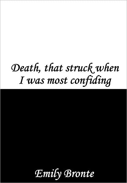 Death, that Struck when I was Most Confiding