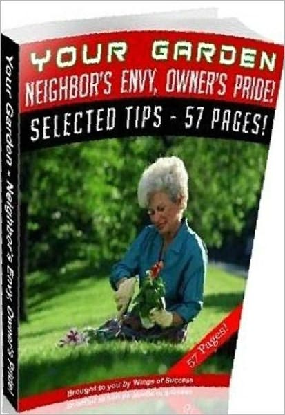eBook about Your Garden – Neighbor’s Envy, Owner’s Pride - Growing An Indoor Herb Garden..