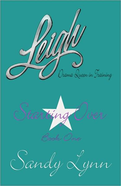 Leigh, Drama Queen in Training: Book One - Starting Over