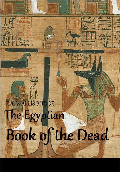The Egyptian Book of the Dead - by E.A. Wallis Budge (Full Version)
