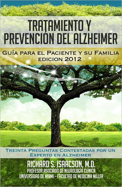 Tratamiento y Prevenci&oacute;n del Alzheimer: Gu&iacute;a para el paciente y su familia (Informaci&oacute;n sobre la Enfermedad de Alzheimer para los Estados Unidos, Latinoam&eacute;rica y Espa&ntilde;a)