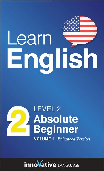 Learn English - Level 2: Absolute Beginner: Volume 1: (Enhanced Version) with Audio