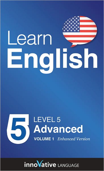 Learn English - Level 5: Advanced: Volume 1: (Enhanced Version) with Audio