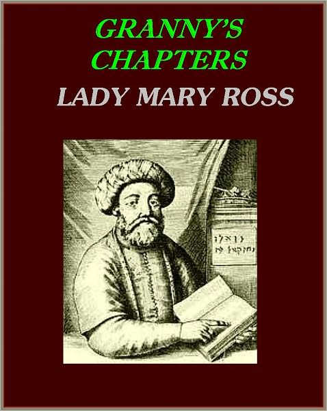 Granny's Chapters: The New Testament, with a Sketch of the Subsequent History of the Jews[Illustrated]