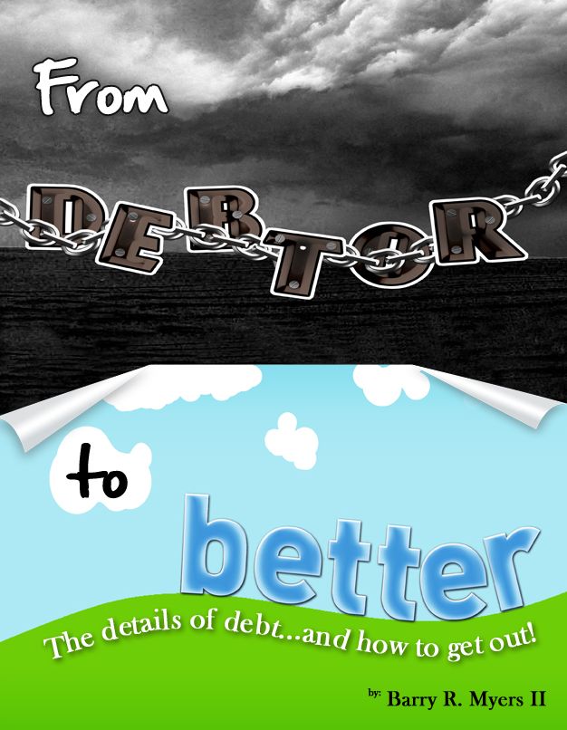From Debtor to Better: The Details of Debt and How to Get Out! (2nd ed.)