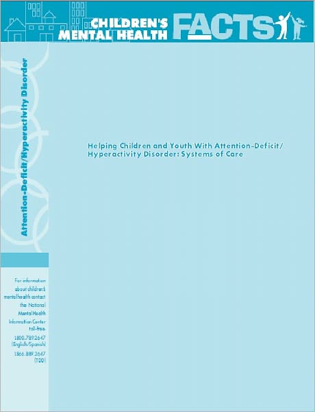 Helping Children and Youth With Attention-Deficit/ Hyperactivity Disorder: Systems of Care