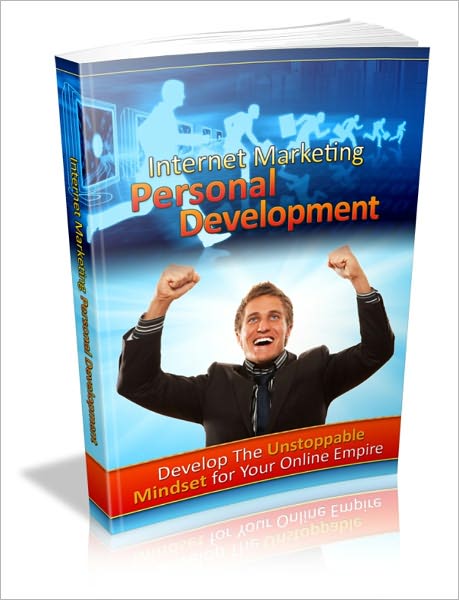 Internet Marketing Personal Development - Develop The Unstoppable Mindset For Your Online Empire