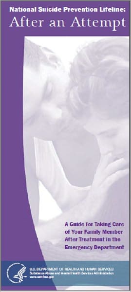 National Suicide Prevention Lifeline: After an Attempt A Guide for Taking Care of Your Family Member After Treatment in the Emergency Department