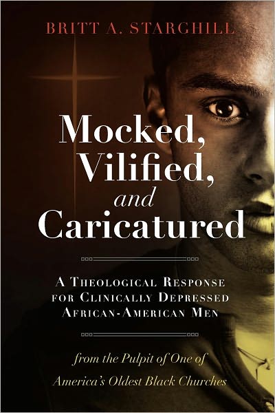 Mocked, Vilified, and Caricatured: A Theological Response for Clinically Depressed African-American Men from the Pulpit of One of America's Oldest Black Churches