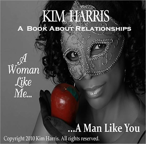 A Book About Relationships: A Woman Like Me...A Man Like You