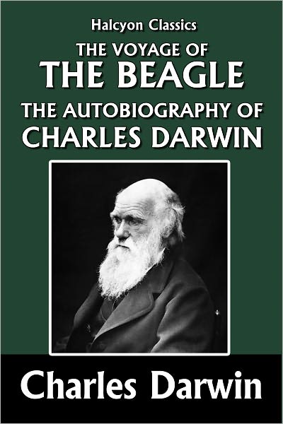 The Voyage of the Beagle and the Autobiography of Charles Darwin