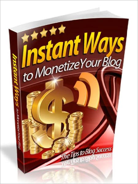 Instant Ways to Monetize Your Blog