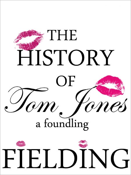 The History of Tom Jones, A Foundling by Henry Fielding (Full Version)