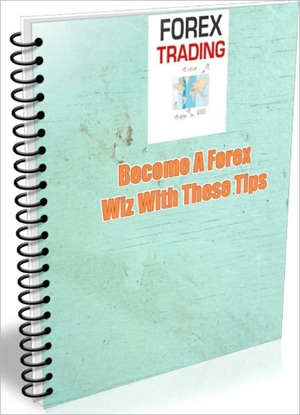 Become A Forex Wiz With These Tips