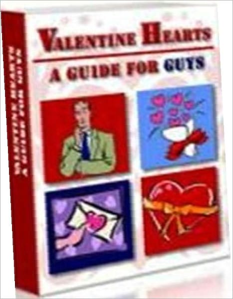 Love & Romance eBook - Valentine Hearts Guide for Guys - 4 ways to quickly build your self-confidence...