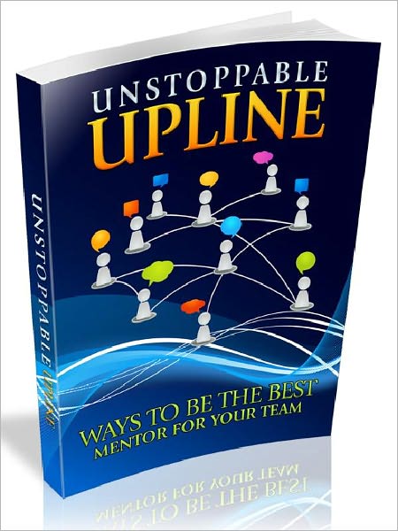 Unstoppable Upline - Ways To Be The Best Mentor For Your Team