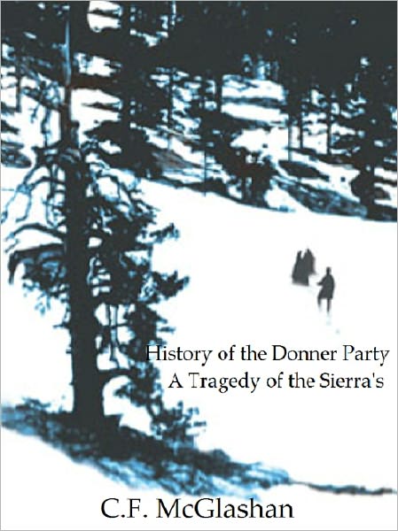 History of the Donner Party - A Tragedy in the Sierras (Full Version)