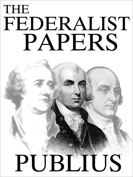 The Federalist Papers by Publius (Original Version)