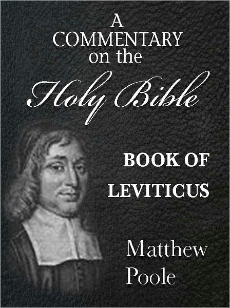 Matthew Poole's Commentary on the Holy Bible - Book of Leviticus (Annotated)