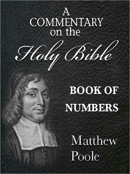 Matthew Poole's Commentary on the Holy Bible - Book of Numbers (Annotated)