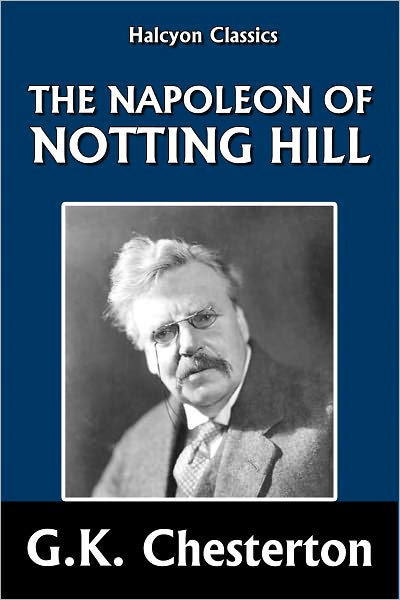 The Napoleon of Notting Hill by G.K. Chesterton