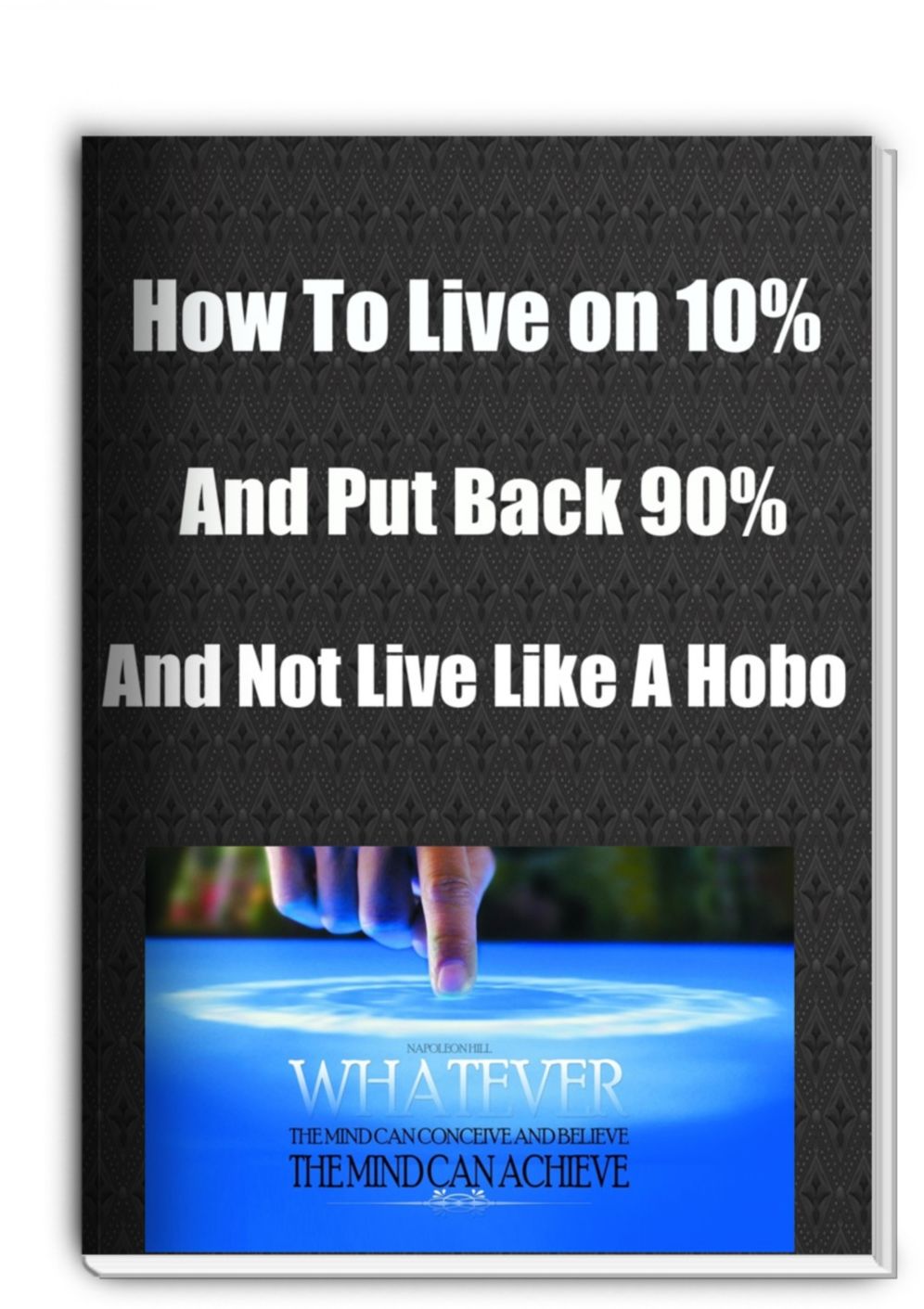 How To Live on 10% And Put Back 90% And Not Live Like A Hobo