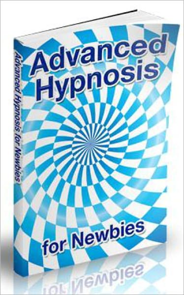 Advanced Hypnosis for Newbies