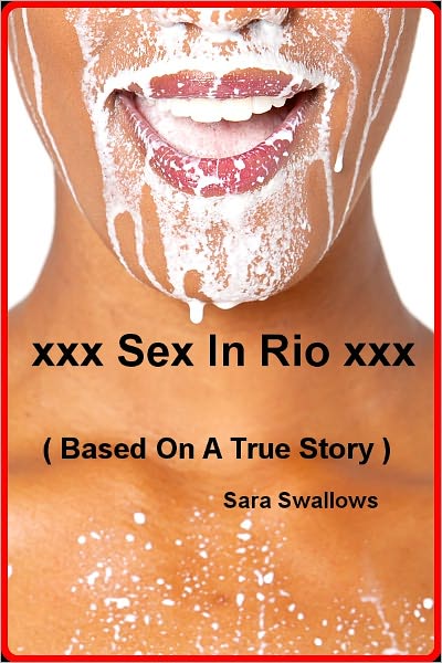 xxx Sex In Rio xxx (Based On A True Story )