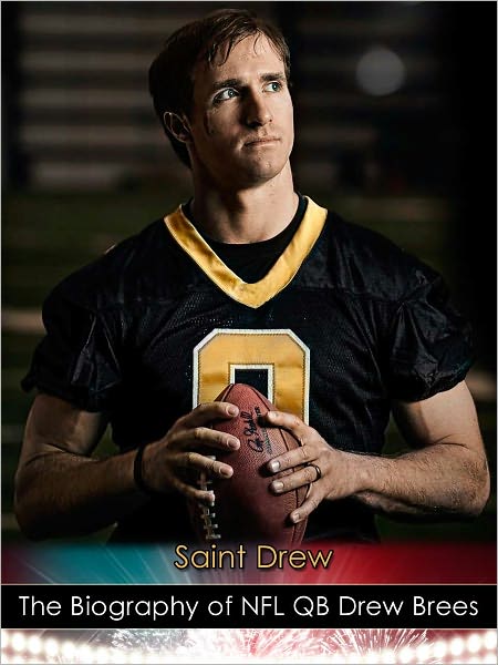 "Saint Drew": The Biography of NFL QB Drew Brees