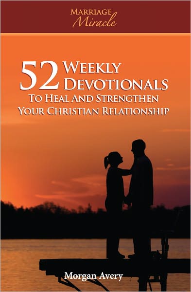 52 Weekly Devotionals to Heal and Strengthen Your Christian Marriage