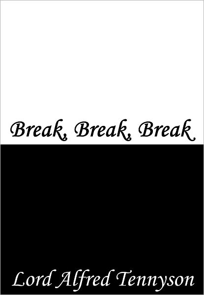 Break, Break, Break
