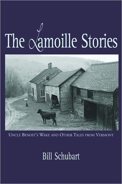 The Lamoille Stories: Uncle Benoit's Wake and Other Tales from Vermont