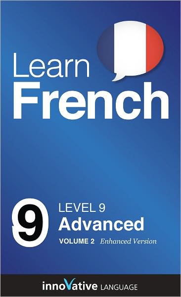 Learn French - Level 9: Advanced: Volume 2: (Enhanced Version) with Audio