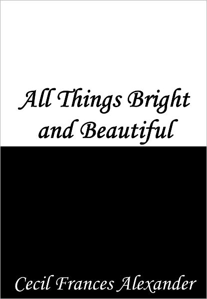 All Things Bright and Beautiful
