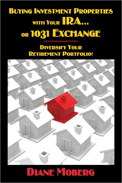 Buying Investment Properties with Your IRA...or 1031 Exchange: Diversify Your Retirement Portfolio!