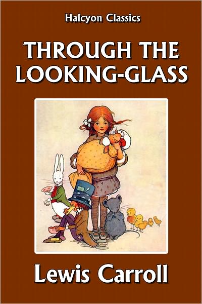 Through the Looking-Glass by Lewis Carroll